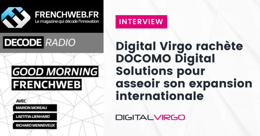 Digital Virgo rachète DOCOMO Digital Solutions pour asseoir son expansion internationale