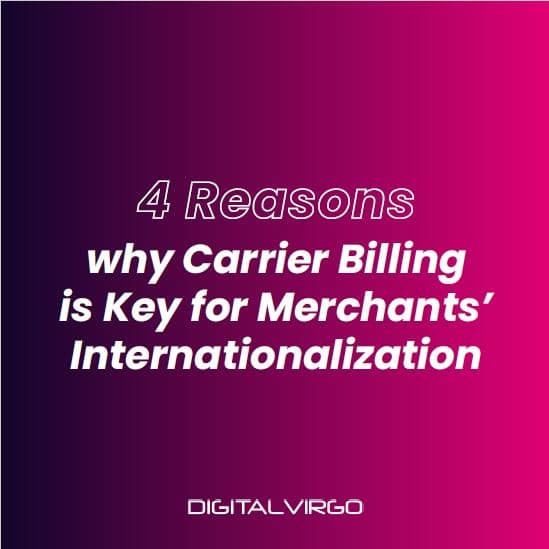 4 Reasons why Carrier Billing is Key for Merchants' internationalization