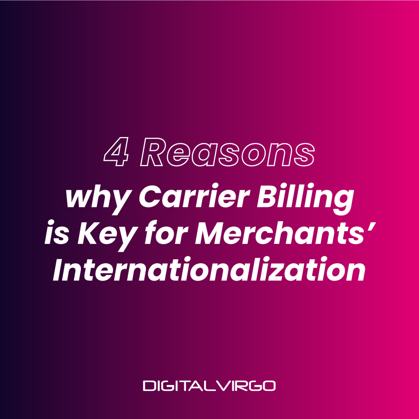 Cover reasons why carrier billing is key for merchants internationalization